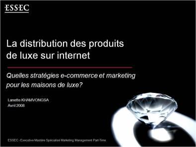 La distribution des produits de luxe sur internet : Quelles stratégies e-commerce et marketing pour les maisons de luxe ?