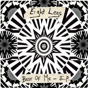 Eight Legs – Best Of Me EP