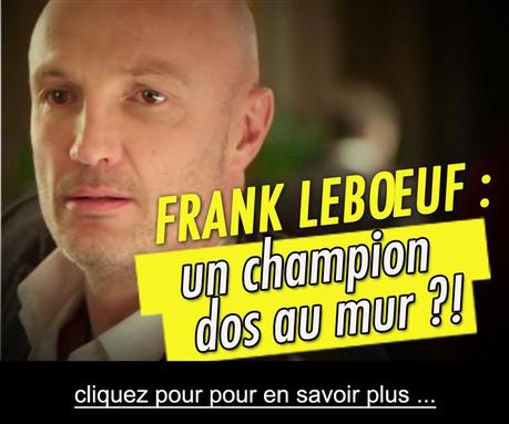 Franck Leboeuf est vraiment Dos au mur