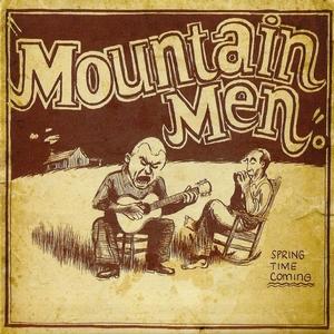 Moutain Men – Spring Time Coming