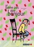 J'aime pas dire bonjour- Grasset jeunesse