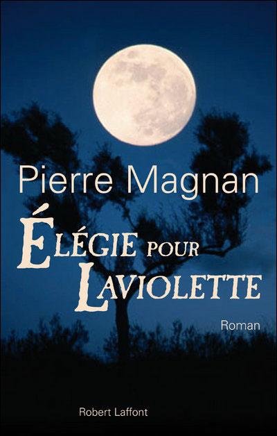 Elégie pour Laviolette par Pierre Magnan