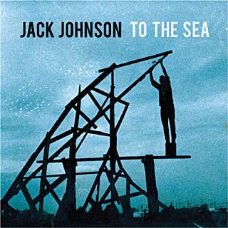 Jack Johnson To The Sea