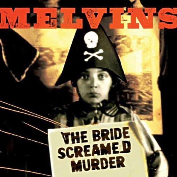 THE MELVINS ::: The Bride Screamed Murder