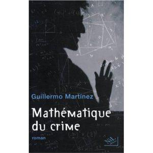 Mathématiques du crime - Guillermo Martinez .