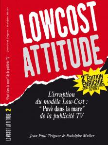 Parution de la nouvelle édition du livre « LowCost Attitude ». L’irruption du modèle low-cost, « pavé dans la mare » de la publicité télé.