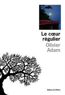 Olivier Adam - Le coeur régulier