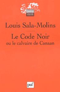 LE CODE NOIR OU LE CALVAIRE DE CANAAN - LOUIS SALA-MOLINS