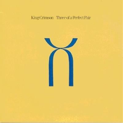 King Crimson #8-Three Of A Perfect Pair-1984