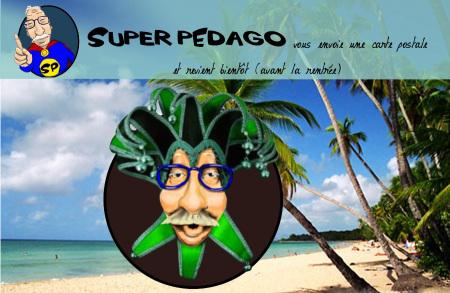 Super Pédago prend des vacances