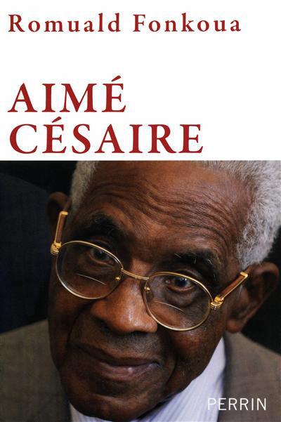 Aimé Césaire (1913-2008) par Romuald Fonkoua