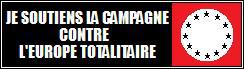 Appel aux blogueurs : Apportez massivement votre soutien à la Campagne contre l’Europe Totalitaire !
