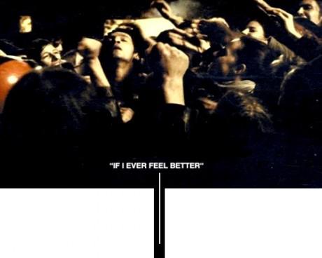 IF I EVER FEEL BETTER