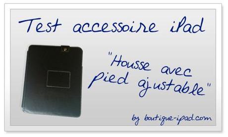 Test iPad – Housse simili Cuir avec pied ajustable (boutique-ipad.com)