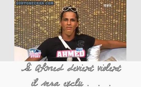 EXCLU : Secret Story – Si Ahmed devient violent … Il sera Exclu !