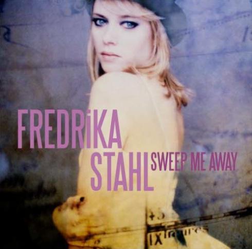 Fredrika Stahl : « Sweep me away ».. Grâce et Légèreté.. à écouter..