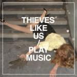 thieves-like-us-play-music_t