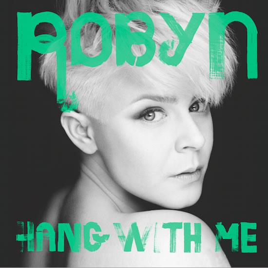 Robyn : découvrez la version définitive de Hang with me !