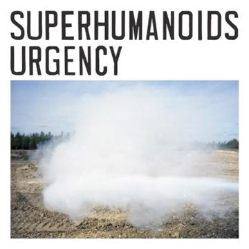 Superhumanoids - 'Urgency' EP