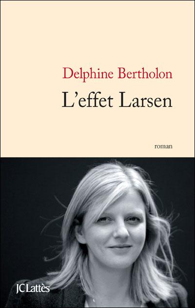 L'EFFET LARSEN, de Delphine BERTHOLON