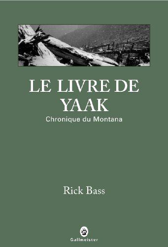 Le livre de yaak : chronique du Montana de Rick Bass