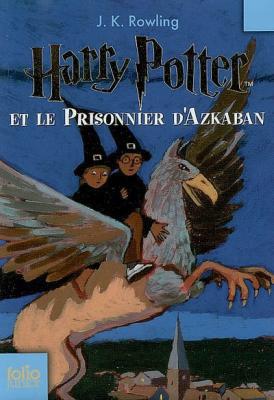 Harry Potter et le prisonnier d'Azkaban de J K Rowling