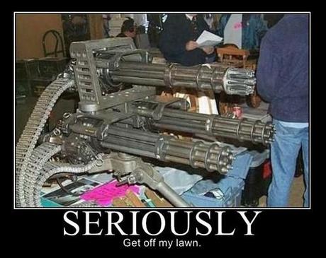 Seriously, get off my lawn.