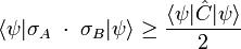  \langle \psi |\sigma_A \ \cdot \ \sigma_B|\psi\rangle \ge \frac{\langle \psi | \hat{C} | \psi\rangle}{2}