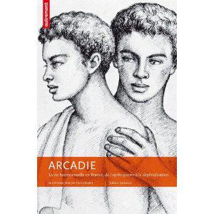 Arcadie - La vie homosexuelle en France, de l'après-guerre à la dépénalisation