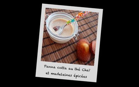 Panna cotta au thé Chaï et madeleines épicées