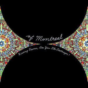 Mes indispensables : Of Montreal - Hissing Fauna, Are You the Destroyer ? (2007)