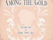 Bonnie “Prince” Billy Cheyenne Marie Mize 'Among Gold'