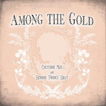 Bonnie “Prince” Billy & Cheyenne Marie Mize - 'Among The Gold' EP