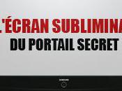 Secret Portail l'Ecran Subliminal