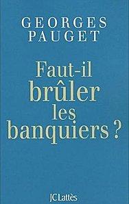 « Faut-il brûler les banquiers» de Georges Pauget