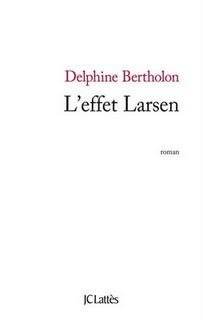Delphine Bertholon - L'effet Larsen