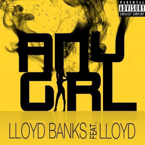 LLOYD BANKS: “Any Girl” (Feat LLOYD)