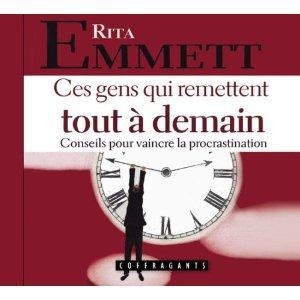 Ces gens qui remettent tout à demain de Rita Emmett Comment mieux gérer son temps (6/6)
