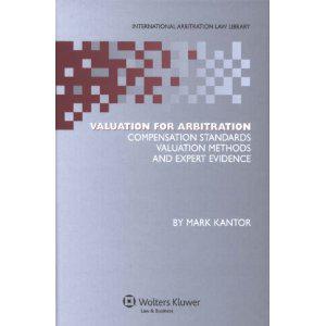 LU: Valuation for Arbitration – Compensation Standards, Valuation Methods and Expert Evidence