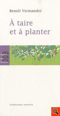 Benoît Vermander - A taire et à planter