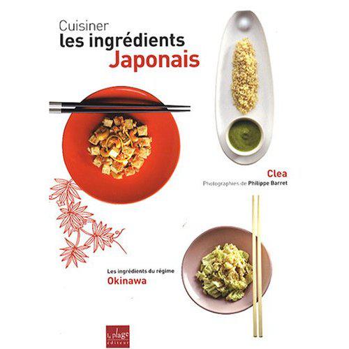 Cuisiner les ingrédients japonais : livre de clea