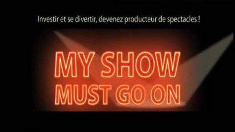 My Show Must Go On ... Investir et se divertir : devenez producteur de spectacle