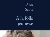 FOLLE JEUNESSE, d'Ann SCOTT