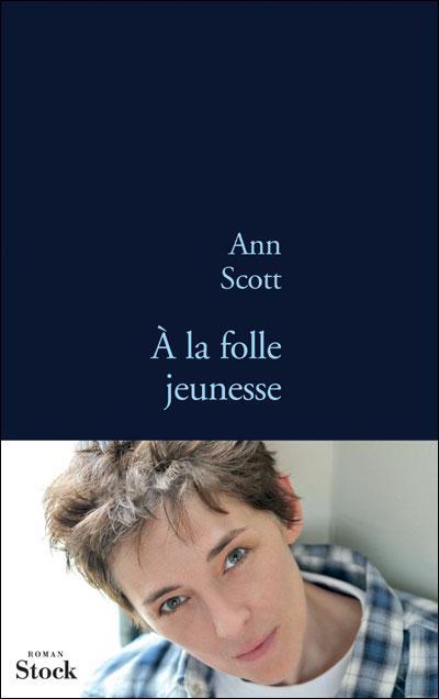 A LA FOLLE JEUNESSE, d'Ann SCOTT