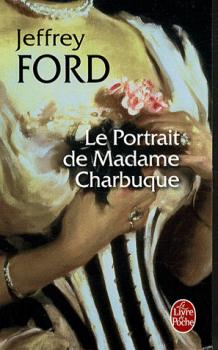 Le portrait de Madame Charbuque de Jeffrey Ford