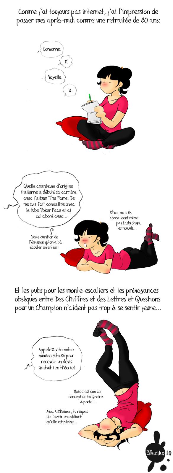 Ma vie est trop passionnante....