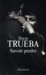 100918 Trueba Savoir perdre.jpg