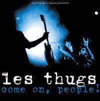 «Come on, people!», Les Thugs : une certaine idée de l’indé