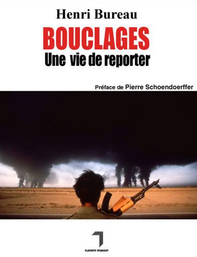 « Bouclages, Une vie de reporter » Henri Bureau