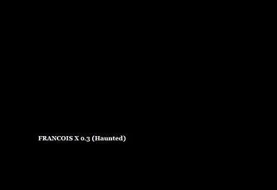 Francois X 0.3 (Haunted) Francois X 0.3 (Haunted)